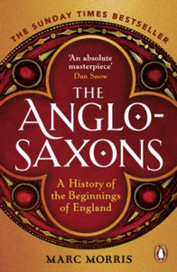 The Anglo-Saxons: A History of the Beginnings of England - Marc Morris (Paperback) 02-06-2022 