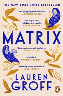 Matrix: THE NEW YORK TIMES BESTSELLER - Lauren Groff (Paperback) 01-07-2022 