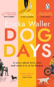 Dog Days: A funny, heart-warming, deeply emotional read about life-changing moments and hope - Ericka Waller (Paperback) 17-03-2022 