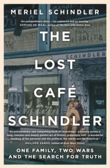 The Lost Cafe Schindler: One family, two wars and the search for truth - Meriel Schindler (Paperback) 27-01-2022 