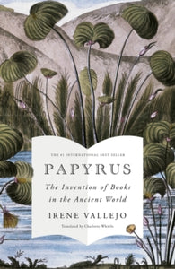 Papyrus: The No 1 International Bestseller - Irene Vallejo (Hardback) 01-11-2022 