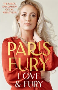 Love and Fury: The Magic and Mayhem of Life with Tyson - Paris Fury (Hardback) 28-10-2021 