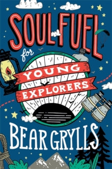 Soul Fuel for Young Explorers - Bear Grylls (Hardback) 29-10-2020 