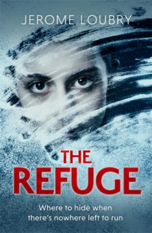 The Refuge: An absolutely jaw-dropping psychological thriller - Jerome Loubry (Paperback) 02-09-2021 