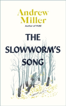 The Slowworm's Song - Andrew Miller (Hardback) 03-03-2022 