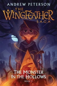 Wingfeather series  Monster in the Hollows: (Wingfeather Series 3) - Andrew Peterson (Paperback) 04-03-2021 