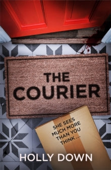 The Courier: The most gripping, page-turning psychological suspense of 2021 - Holly Down (Paperback) 30-09-2021 