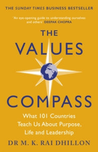 The Values Compass: [*THE SUNDAY TIMES BUSINESS BESTSELLER*] What 101 Countries Teach Us About Purpose, Life and Leadership - Mandeep Rai (Paperback) 05-05-2022 