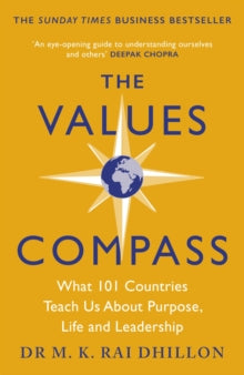 The Values Compass: [*THE SUNDAY TIMES BUSINESS BESTSELLER*] What 101 Countries Teach Us About Purpose, Life and Leadership - Mandeep Rai (Paperback) 05-05-2022 