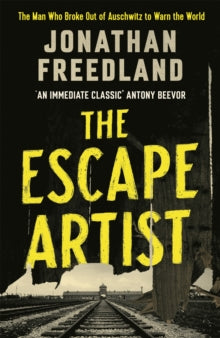 The Escape Artist: The Man Who Broke Out of Auschwitz to Warn the World - Jonathan Freedland (Hardback) 09-06-2022 