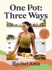 One Pot: Three Ways: Save time with vibrant, versatile vegan recipes - Rachel Ama (Hardback) 26-08-2021 