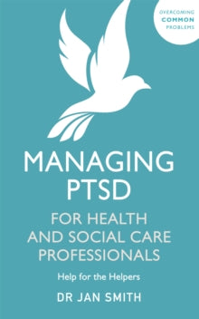 Managing PTSD for Health and Social Care Professionals: Help for the Helpers - Dr Jan Smith (Paperback) 17-02-2022 