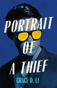 Portrait of a Thief: The Instant Sunday Times & New York Times Bestseller - Grace D. Li (Hardback) 14-04-2022 