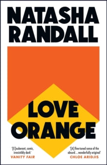 Love Orange: a vivid, comic cocktail about a modern American family - Natasha Randall (Paperback) 16-09-2021 