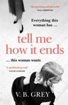 Tell Me How It Ends: Sixties glamour meets film noir in a gripping drama of long-buried secrets and dark revenge - V. B. Grey (Paperback) 08-07-2021 