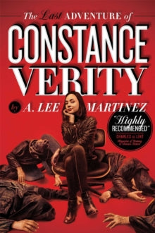 The Constance Verity Trilogy  The Last Adventure of Constance Verity: Soon to be a Hollywood blockbuster starring Awkwafina - A. Lee Martinez (Paperback) 20-01-2022 