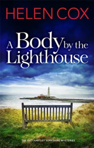 The Kitt Hartley Yorkshire Mysteries  A Body by the Lighthouse: The Kitt Hartley Yorkshire Mysteries Book 6 - Helen Cox (Hardback) 30-09-2021 