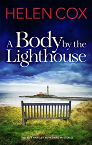 The Kitt Hartley Yorkshire Mysteries  A Body by the Lighthouse: The Kitt Hartley Yorkshire Mysteries Book 6 - Helen Cox (Paperback) 03-02-2022 