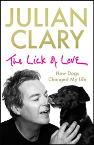 The Lick of Love: How dogs changed my life - Julian Clary (Hardback) 14-10-2021 