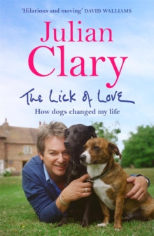 The Lick of Love: How dogs changed my life - Julian Clary (Paperback) 23-06-2022 