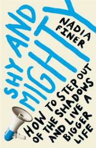 Shy and Mighty - Nadia Finer (Hardback) 14-04-2022 