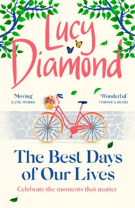 The Best Days of Our Lives: the big-hearted and uplifting new novel from the bestselling author of Anything Could Happen - Lucy Diamond (Paperback) 20-07-2023 