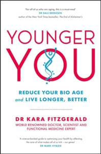 Younger You: Reduce Your Bio Age - and Live Longer, Better - Kara Fitzgerald (Paperback) 18-01-2022 