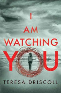 I Am Watching You - Teresa Driscoll (Paperback) 01-10-2017 