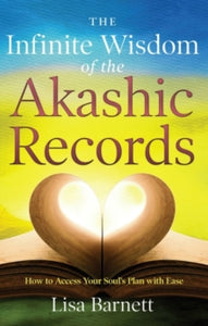 Infinite Wisdom of the Akashic Records: How to Access Your Soul's Plan with Ease - Lisa Bennett (Paperback) 30-04-2015 