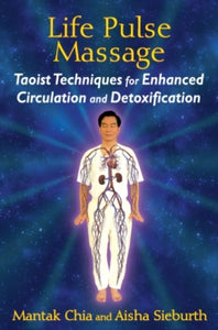 Life Pulse Massage: Taoist Techniques for Enhanced Circulation and Detoxification - Mantak Chia; Aisha Sieburth (Paperback) 27-08-2015 