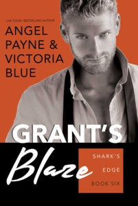 Shark's Edge 6 Grant's Blaze - Angel Payne; Victoria Blue (Paperback) 09-12-2021 