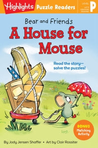 Highlights Puzzle Readers  Bear and Friends: A House for Mouse - Jody Jensen Shaffer; Clair Rossiter (Paperback) 13-04-2021 