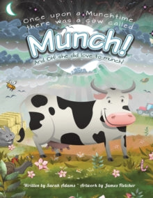 Once Upon a Munchtime There Was a Cow Called Munch!: And Oh! She Did Love to Munch! - Sarah Adams; James Fletcher (Paperback) 22-09-2021 