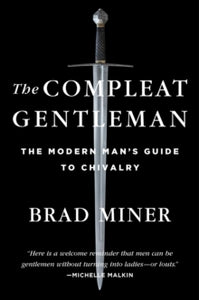 The Compleat Gentleman: The Modern Man's Guide to Chivalry - Brad Miner (Hardback) 10-06-2021 