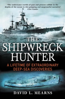 The Shipwreck Hunter: A lifetime of extraordinary deep-sea discoveries - David L. Mearns (Paperback) 07-06-2018 