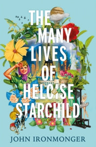 The Many Lives of Heloise Starchild - John Ironmonger (Paperback) 04-03-2021 