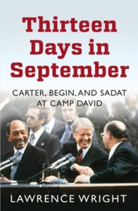 Thirteen Days in September: The Dramatic Story of the Struggle for Peace in the Middle East - Lawrence Wright (Paperback) 03-09-2015 