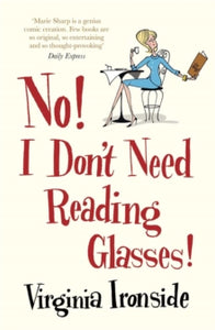 No! I Don't Need Reading Glasses: Marie Sharp 2 - Virginia Ironside (Paperback) 27-02-2014 