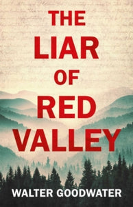 The Liar of Red Valley - Walter Goodwater (Hardback) 28-09-2021 