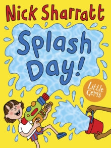 Little Gems  Splash Day! AR: 2 - Nick Sharratt; Nick Sharratt (Paperback) 16-07-2018 Long-listed for UKLA Award 2020.