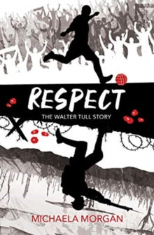 Respect: The Walter Tull Story AR: 3.8 - Michaela Morgan; Karen Donnelly (Paperback) 01-04-2021 