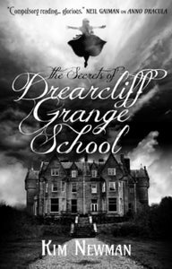 The Secrets of Drearcliff Grange School - Kim Newman (Paperback) 23-10-2015 