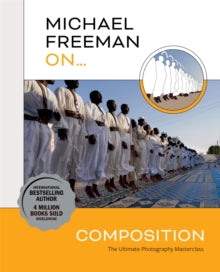 Michael Freeman On... Composition - Michael Freeman (Paperback) 10-03-2022 