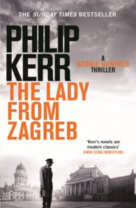 Bernie Gunther  The Lady From Zagreb: Bernie Gunther Thriller 10 - Philip Kerr (Paperback) 05-11-2015 