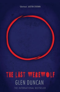 The Last Werewolf Trilogy  The Last Werewolf (The Last Werewolf 1) - Glen Duncan (Paperback) 06-02-2014 