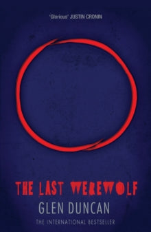 The Last Werewolf Trilogy  The Last Werewolf (The Last Werewolf 1) - Glen Duncan (Paperback) 06-02-2014 