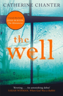 The Well - Catherine Chanter (Paperback) 03-09-2015 Long-listed for CWA John Creasey (New Blood) Dagger 2015 (UK).