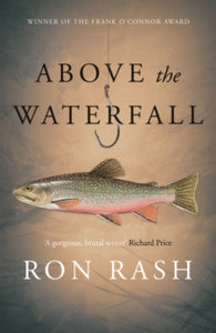 Above the Waterfall - Ron Rash (Paperback) 02-03-2017 