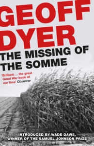 The Missing of the Somme - Geoff Dyer; Wade Davis (Paperback) 30-06-2016 