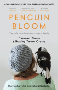 Penguin Bloom: The Odd Little Bird Who Saved a Family - Cameron Bloom; Bradley Trevor Greive (Paperback) 29-06-2017 